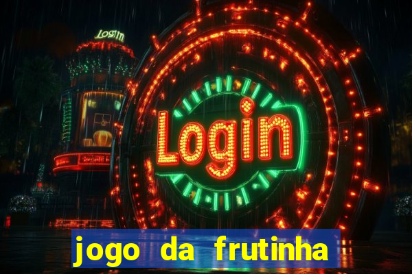 jogo da frutinha para ganhar dinheiro